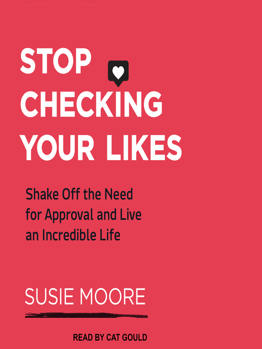 Title details for Stop Checking Your Likes by Susie Moore - Available